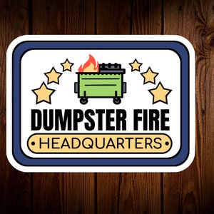 Dumpster Fire Sticker, Dumpster Fire Headquarters, Vinyl Gloss Die Cut, HQ Sticker, Work Humor, Coworker Gift, Funny Sticker, Gift for Boss