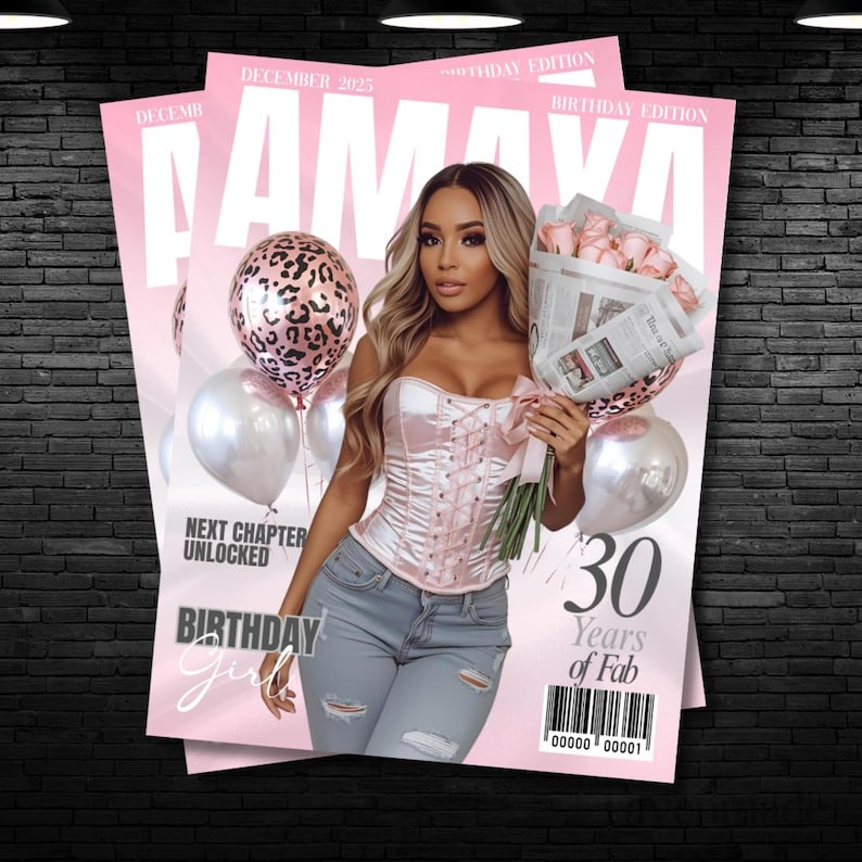 May include: A magazine cover featuring a woman in a pink corset and jeans, holding roses and balloons. The cover reads "Birthday Edition" and "30 Years of Fab." Additional text includes "Next Chapter Unlocked" and "Birthday Girl."