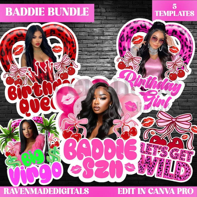 May include: A pink and red digital template bundle with the text "Baddie Bundle" and "5 Templates". The designs feature images of women, cherries, lips, and the phrases "Birthday Queen", "Birthday Girl", "Big Virgo", "Baddie Szn", and "Let's Get Wild".