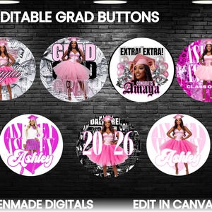 May include: Eight editable graduation buttons with images of graduates in pink dresses and graduation caps. Each button features a name, the words "Grad," "Extra Extra!", or "Class of 2026". The text "8 Editable Grad Buttons" is at the top.
