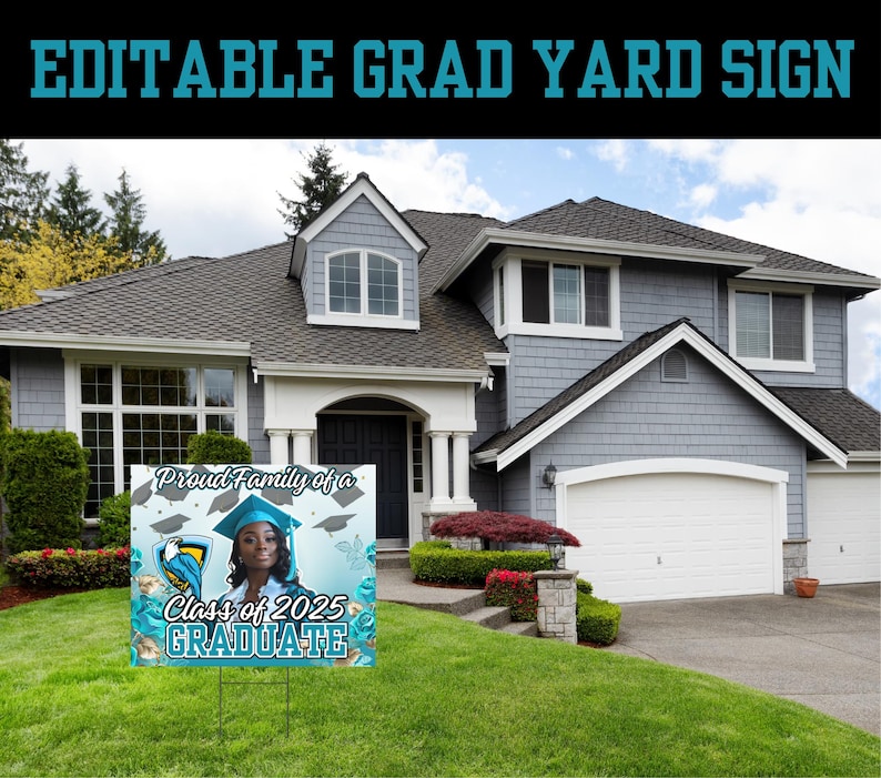 May include: A teal blue and white graduation yard sign with a photo of a graduate in a cap and gown. The sign says "Proud Family of a Class of 2025 Graduate".