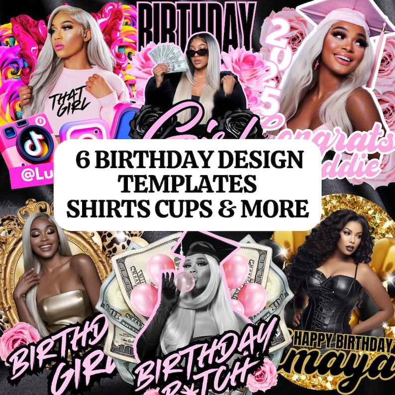 May include: A promotional image featuring six birthday design templates. The designs include images of women, money, and balloons, with text such as "Birthday Girl" and "Happy Birthday Maya". The image also includes social media icons and the text "Shirts Cups & More".