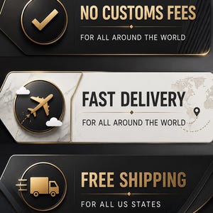 May include: Three horizontal rectangular banners with black and white backgrounds and gold accents. The top banner features a checkmark and the text NO CUSTOMS FEES FOR ALL AROUND THE WORLD. The middle shows an airplane and FAST DELIVERY FOR ALL AROUND THE WORLD. The bottom displays a truck and FREE SHIPPING FOR ALL US STATES.