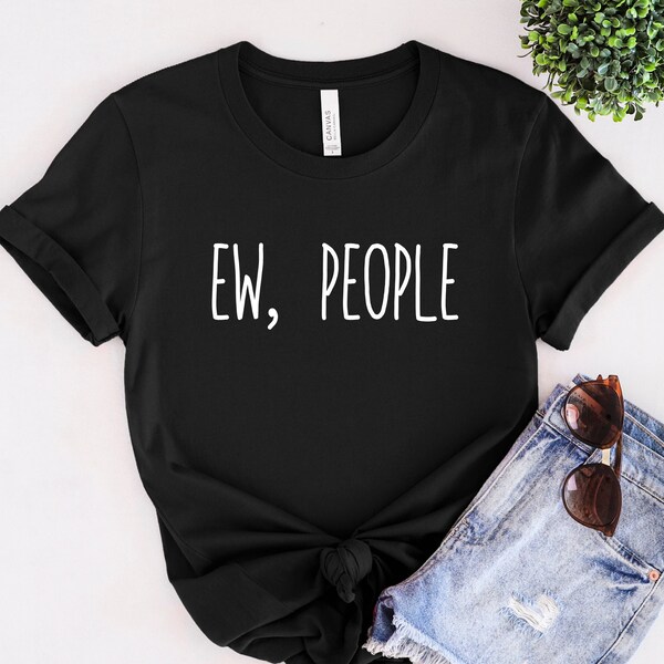 Ew People T-Shirt Tee, Hipster T-Shirts, Hipster Clothing, Hipster Shirt, Funny T-Shirts, Sarcasm T-Shirt, Introvert T-Shirt