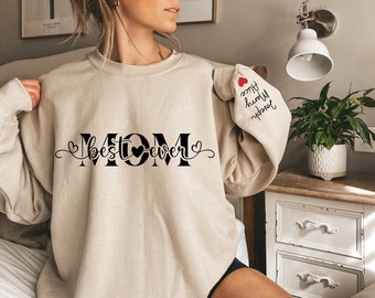 Custom Best Mom Ever Sweatshirt, Custom Mother's Day Sweatshirt, Best Mom Sweatshirt, Custom Mom Heart Sweater, Custom Mama Sweater