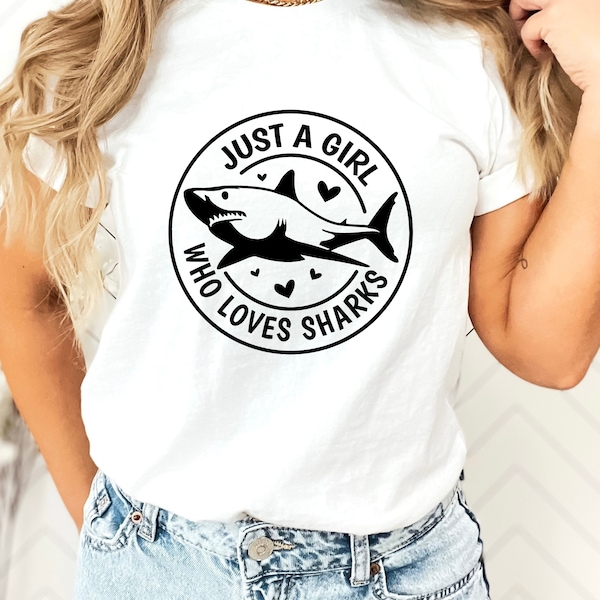 Just a Girl Who Loves Sharks, Funny Shark Shirt, Graphic T-Shirt, Shark Shirt for Gift, Shark Shirts, Sharks Lover Shirt, Animal Shirt