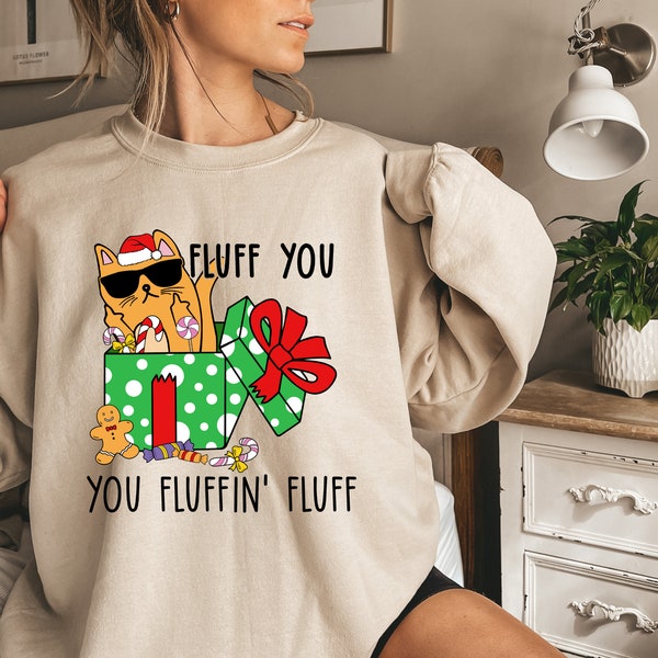 Fluff You You Fluffin Fluff Sweatshirt, Funny Cat Sweatshirt, Fluff You Sweater, Funny Sarcastic Sweater, Funny Women Sweater,Cat Sweatshirt