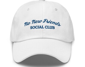 No New Friends Social Club Embroidered Hat, Dad Hat Aesthetic, Funny Hat, Trendy Hat, Introvert Hat