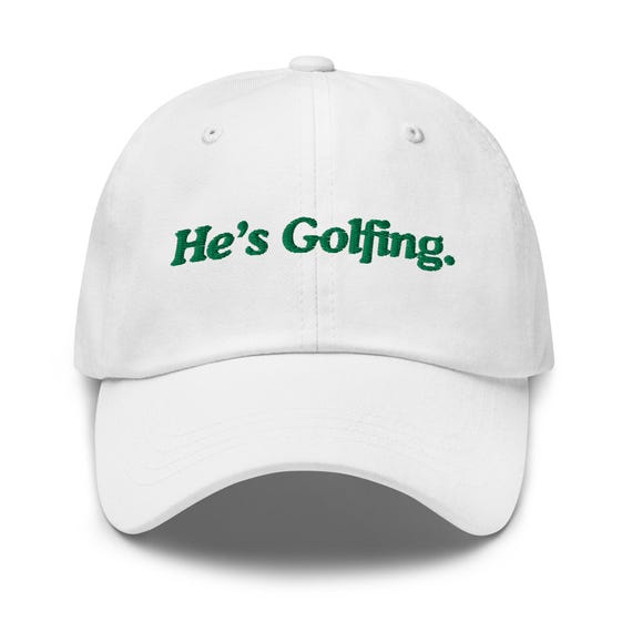 Funny Golf Hat, He’s Golfing Hat, Golf Hat, Golf Gift, Golf Lover Gift, Stocking Stuffer, Birthday Gift, Funny Hat, Dad Gift, Boyfriend Gift