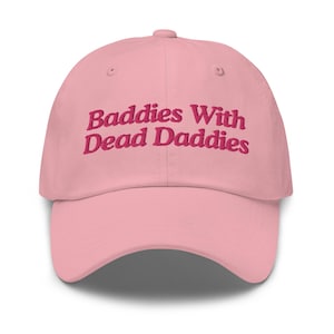 Baddies With Dead Daddies, Funny Hat, Weird Hat, Meme Hat, Cute Hat, Embroidered Hat, Friend Gift, Gift For Her, Gift For Him, Gag Gift