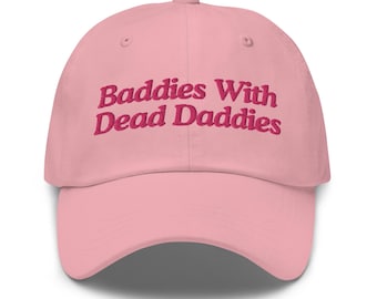 Baddies With Dead Daddies, Funny Hat, Weird Hat, Meme Hat, Cute Hat, Embroidered Hat, Friend Gift, Gift For Her, Gift For Him, Gag Gift
