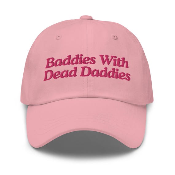 Baddies With Dead Daddies, Funny Hat, Weird Hat, Meme Hat, Cute Hat, Embroidered Hat, Friend Gift, Gift For Her, Gift For Him, Gag Gift