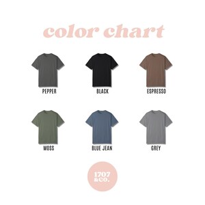 May include: A color chart featuring six short-sleeved t-shirts in various colors: pepper, black, espresso, moss, blue jean, and grey. The text "color chart" is displayed in a light pink font at the top. The brand logo "1707 & CO." is at the bottom.