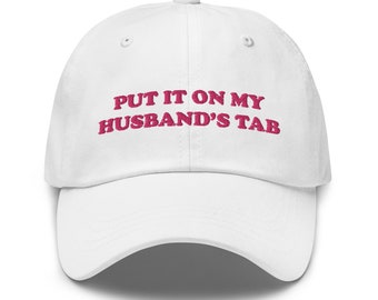 Funny Hat, Put It On My Husband’s Tab Hat, Meme Hat, Gag Gift, Aesthetic Hat, Wife Gift, Stocking Stuffer, Gift For Her, Bride Hat, Trendy