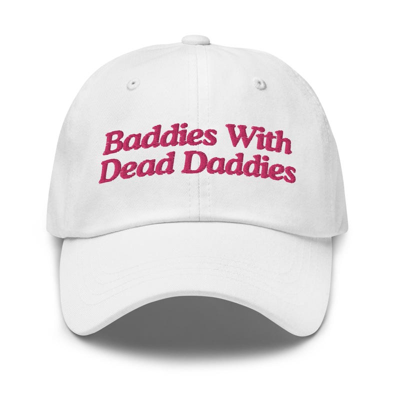 Baddies With Dead Daddies, Funny Hat, Weird Hat, Meme Hat, Cute Hat, Embroidered Hat, Friend Gift, Gift For Her, Gift For Him, Gag Gift
