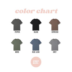 May include: A color chart featuring six short-sleeved t-shirts in various colors: pepper, black, espresso, moss, blue jean, and grey. The text "color chart" is displayed in a light pink font at the top. The brand logo "1707 & CO." is at the bottom.