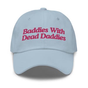 Baddies With Dead Daddies, Funny Hat, Weird Hat, Meme Hat, Cute Hat, Embroidered Hat, Friend Gift, Gift For Her, Gift For Him, Gag Gift