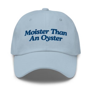 Moister Than An Oyster, Funny Hat, Weird Hat, Meme Hat, Cute Hat, Embroidered Hat, Friend Gift, Girlfriend Gift, Gift for Her, Gift for Him
