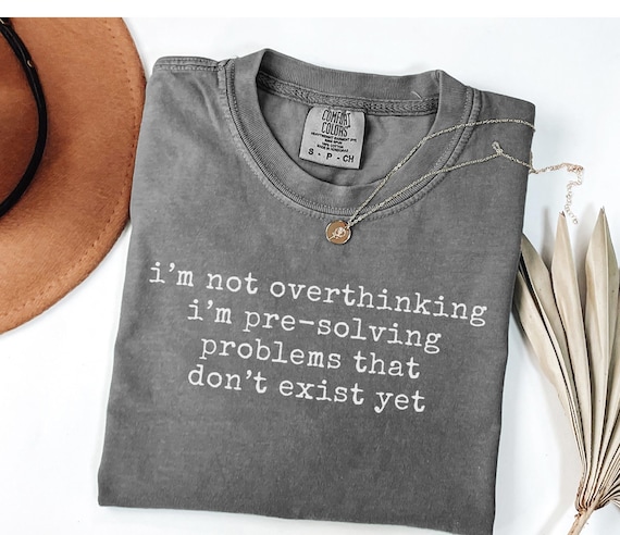 Funny Shirt, I’m Not Overthinking, Overthinker Gift, Adult Humor Tee, Trendy Shirt, Weird Shirt, Sarcastic Shirt, Gag Gift, Meme Shirt
