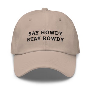 Say Howdy Stay Rowdy Hat, Funny Hat, Trendy Hat, Meme Hat, Dad Hat Aesthetic, Western Hat