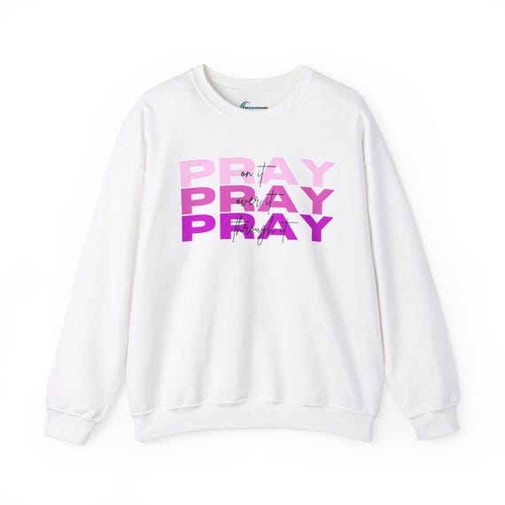 Pray on it Sweatshirt, Pray over it, Pray through it, Pink Shades Crewneck, Black Handwritten Font, Uplifting Christian Apparel