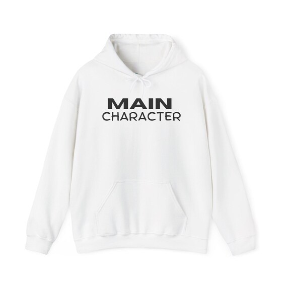 Main Character Energy Hoodie, Bold, Confident, Unstoppable, Cozy Sweatshirt for Self Expression, Casual Wear, Daily Comfort