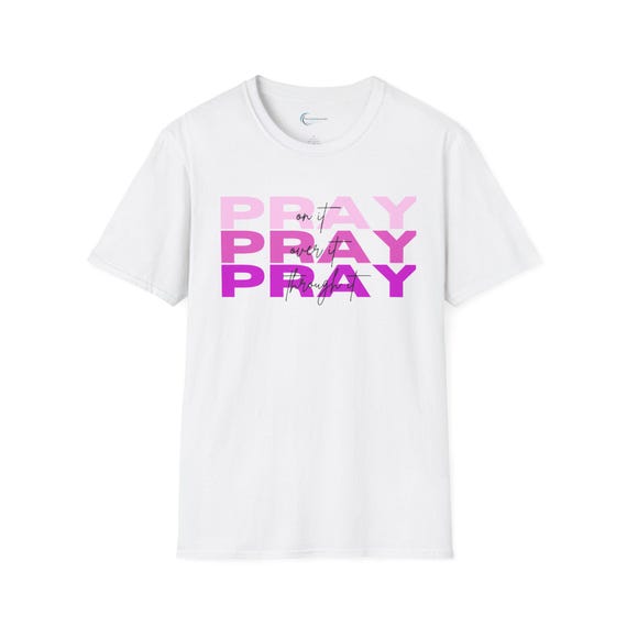 Pray on it, Pray over it, Pray through it - Pink Layered T-Shirt, Unisex Softstyle Tee, Spiritual Graphic Shirt, Faith Christian Apparel,