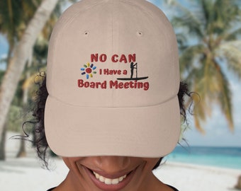 Stand-Up Paddleboard Embroidered Dad Hat, "I Have A Board Meeting" w/ Hawaiian Pidgin (Slang) "No Can" Stand Up Paddle Boarding Baseball Cap