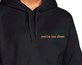 Moletom bordado com frase personalizada, bordado você está muito perto, moletom com texto personalizado, bordado com capuz personalizado, bordado personalizado