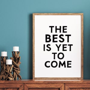 The Best is Yet to Come Wall Art, Minimalist, Typography Print, Instant Download, Digital Print, Printable Poster, Wall Art