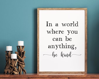 In a World Where You Can Be Anything, Be Kind, Minimalist, Typography Print, Instant Download, Digital Print, Printable Poster, Wall Art