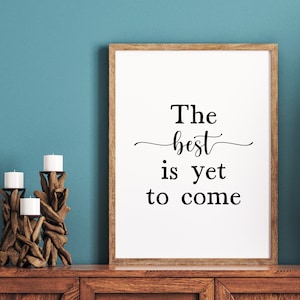 The Best is Yet to Come Wall Art, Minimalist, Typography Print, Instant Download, Digital Print, Printable Poster, Wall Art