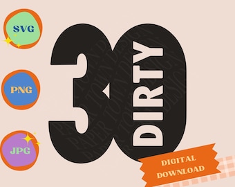 Dirty 30 SVG | PNG | JPG