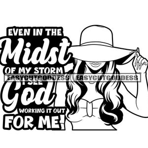 Even In The Midst Of My Storm I See God Working For Me Positive Quotes Cite Melanin Woman Dope Diva SVG PNG JPG Vector Designs Cutting Files