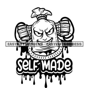 Money Bag Character Self Made Money Stacks Grind Hustler Hustling Street Gangster Gangsta Mafia Ghetto SVG PNG JPG Vector Design Cut Files