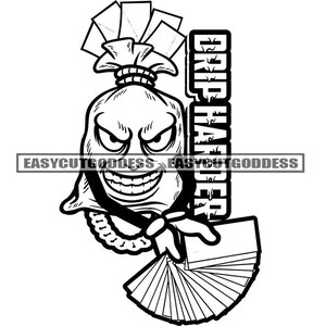 Money Bag Character Dripping Harder Stacks Grind Hustler Hustling Street Gangster Gangsta Mafia Ghetto SVG PNG JPG Vector Design Cut Files