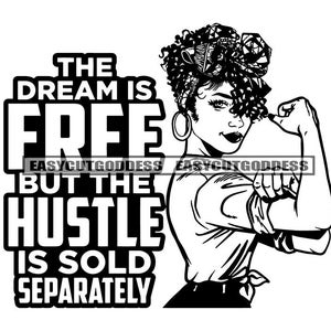 The Dream Is Free But The Hustle Is Sold Separately Positive Hustler Quotes Melanin Woman Flexing Turban SVG PNG JPG Vector Design Cut Files