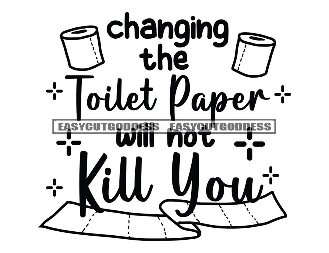 Changing the Toilet Paper Funny Bathroom Quotes Toilet Sign Etsy