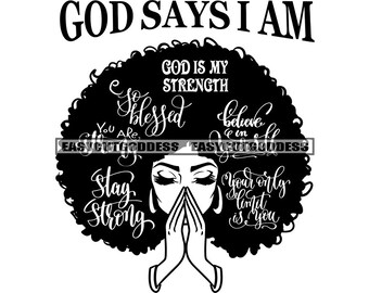 Black Woman Praying God Says I'm Bible Verses Prayers Hands Pray Faith Religion Lord Melanin Closeup SVG PNG JPG Vector Designs Cut Files