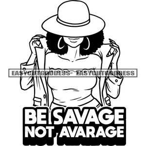 Be Savage Not Average Motivational Sarcastic Savage Quotes Quotation Phrase Sayings Message Citation SVG PNG JPG Vector Designs Cut Files