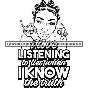 I Love Listening Lie When I Know The True Savage Quotes Melanin Woman Portrait Long Nails Bantu Knots Hair SVG PNG JPG Vector Cutting Files