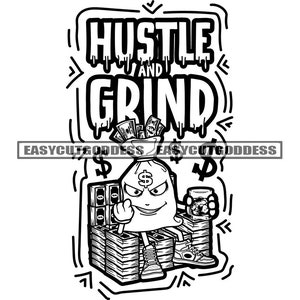 Hustle Grind Money Bag Cartoon Character Sitting Throne Cash Dinero Hustler Bank Sarcastic Evil Smile SVG PNG JPG Vector Design Cut Files