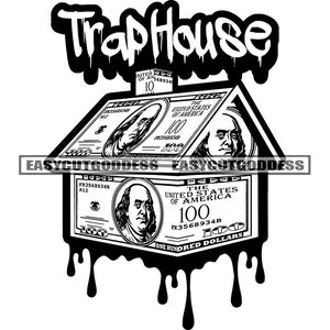Trap House Money One Hundred Dollar Bills House Casa De Dinero Dope Franklin Hustler Grind Hip Hop SVG PNG JPG Vector Designs Cutting Files