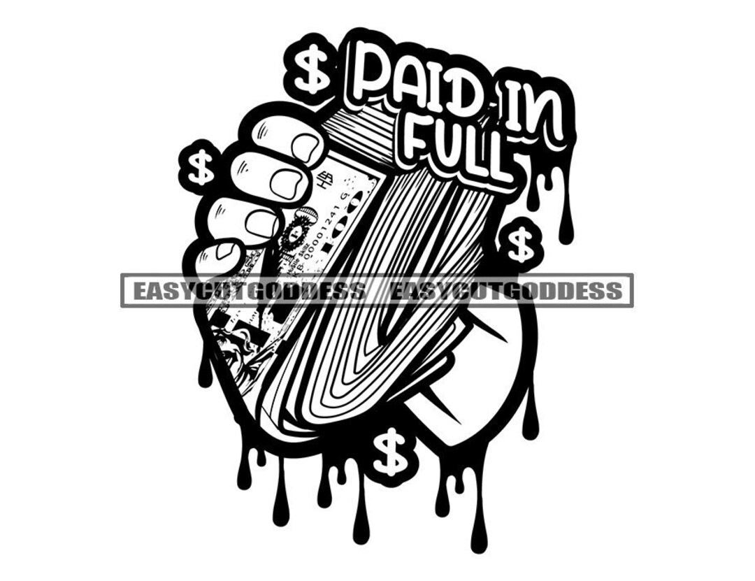Paid in Full Money Man Hand Holding Roll Dollar Sign Dripping Money