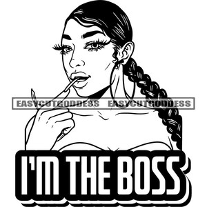I&#39;m The Boss Savage Quotes Dope Melanin Woman Long Nails Hoop Earrings Long Eyelashes Braids Hairstyle SVG PNG JPG Vector Cutting Files