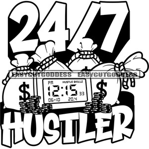 May include: Black and white illustration of the numbers 24/7 with money bags and a clock that reads "12:15" with the words "Hustle Skillz" and "Hustler" below.
