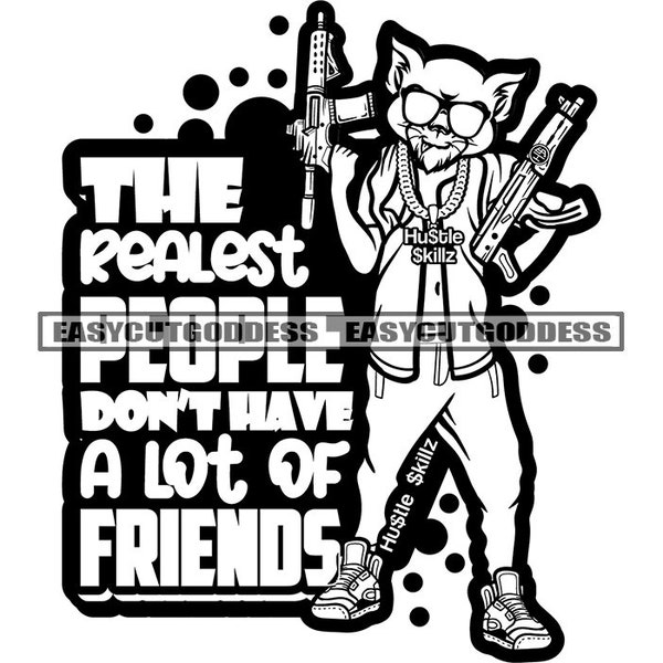 Gangster Cat Scarface Cartoon Character The Realest People Don't Have Friend Savage Quote Riffle Handgun SVG PNG JPG Vector Design Cut Files