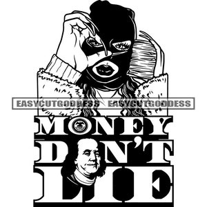 Money Don&#39;t Lie Savage Sarcastic Hustler Quotes Gangster Woman Ski Mask Dope Girl Bank Money Stack Cash SVG PNG JPG Vector Designs Cut Files