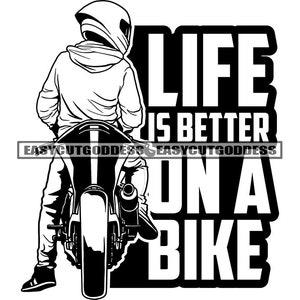 Life Is Better On A Bike Motorcycle Quotes Saying Sport Bikes Transportation Two Wheels Helmet Gears SVG PNG JPG Vector Designs Cut Files