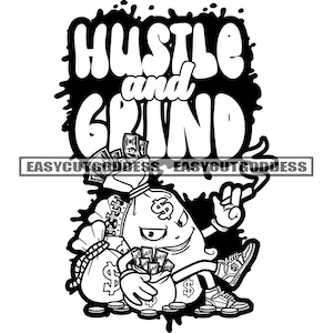Hustle Grind Money Bag Cartoon Character Bags Full Cash Dinero Hustler Man Bank Sarcastic Evil Smile SVG PNG JPG Vector Design Cut Files